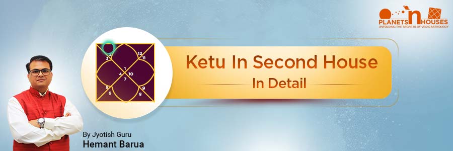 Ketu in the Second House